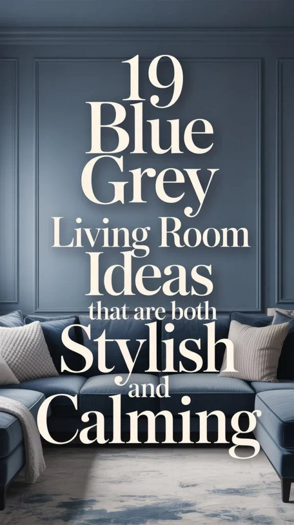 19 Blue Grey Living Room Ideas That Are Both Stylish and Calming